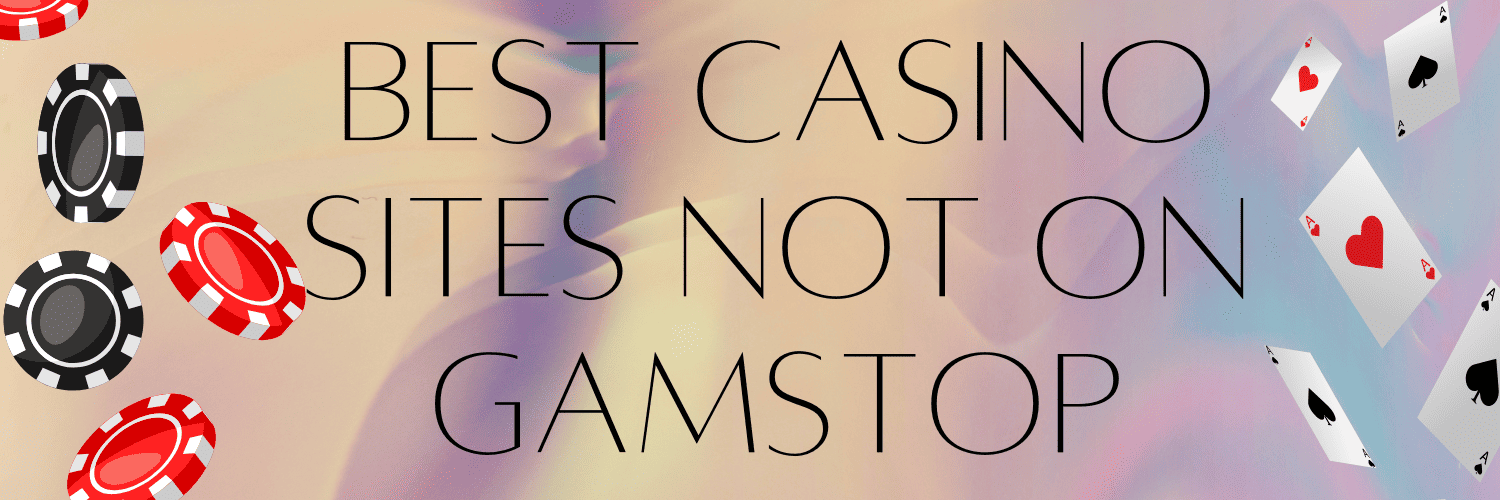 Exploring Casinos Not Registered on Gamstop 1948195392 Exploring Casinos Not Registered on Gamstop 1948195392