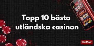 Upplev Spänning med Utländska Casinon